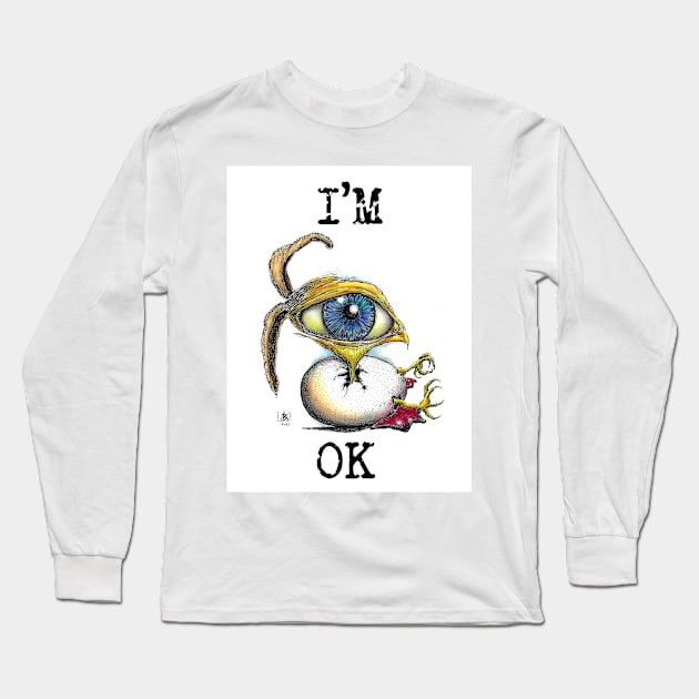 I'm OK Long Sleeve T-Shirt by Dangerous Art